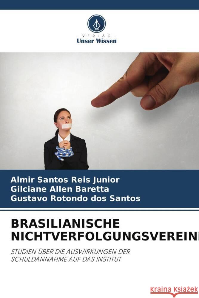 BRASILIANISCHE NICHTVERFOLGUNGSVEREINBARUNG Santos Reis Junior, Almir, Allen Baretta, Gilciane, Rotondo dos Santos, Gustavo 9786204847962 Verlag Unser Wissen