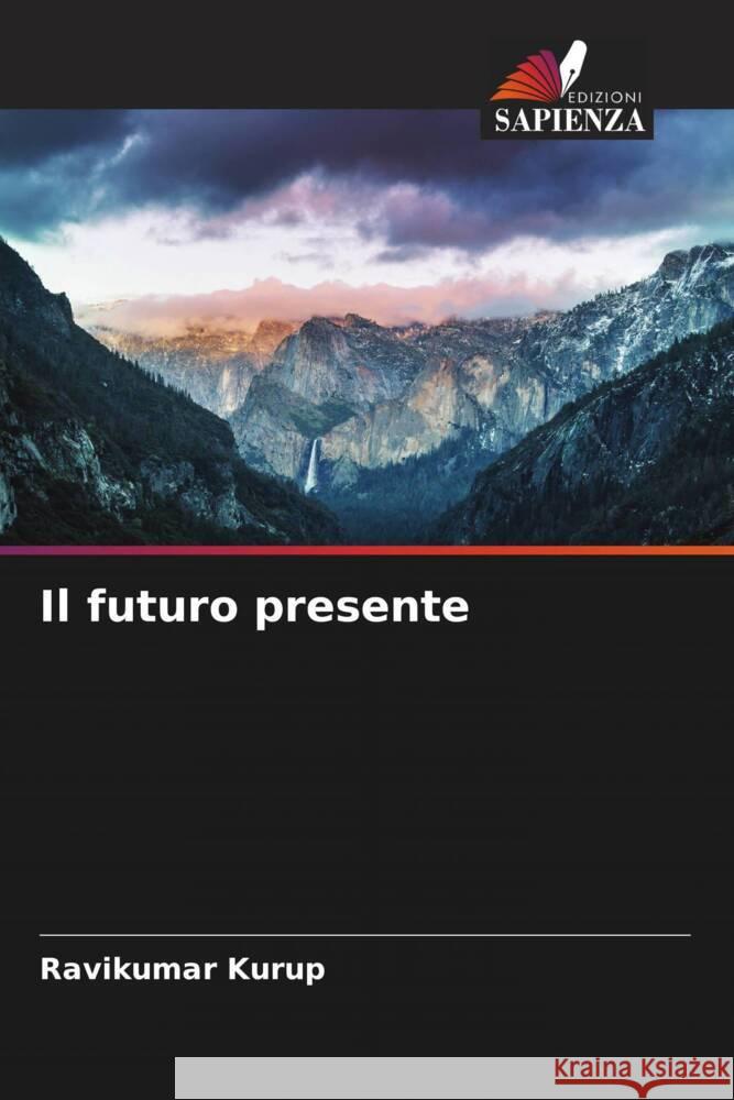 Il futuro presente Kurup, Ravikumar 9786204848198 Edizioni Sapienza