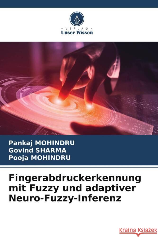 Fingerabdruckerkennung mit Fuzzy und adaptiver Neuro-Fuzzy-Inferenz MOHINDRU, Pankaj, Sharma, Govind, Mohindru, Pooja 9786204848839