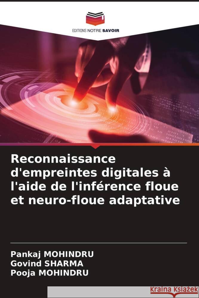 Reconnaissance d'empreintes digitales à l'aide de l'inférence floue et neuro-floue adaptative MOHINDRU, Pankaj, Sharma, Govind, Mohindru, Pooja 9786204848877