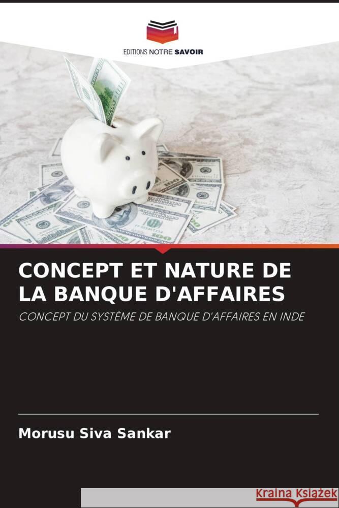 CONCEPT ET NATURE DE LA BANQUE D'AFFAIRES Siva Sankar, Morusu 9786204849416 Editions Notre Savoir