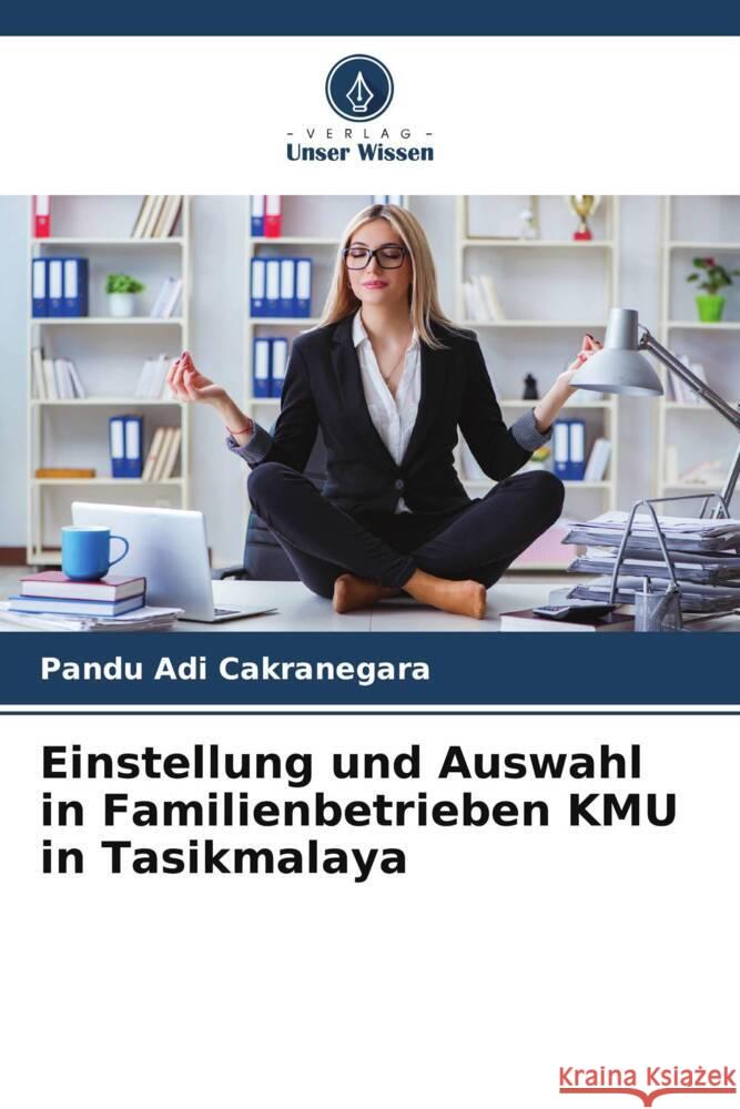 Einstellung und Auswahl in Familienbetrieben KMU in Tasikmalaya Cakranegara, Pandu Adi 9786204849683