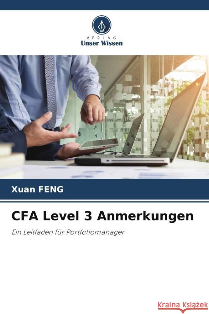 CFA Level 3 Anmerkungen Feng, Xuan 9786204849850 Verlag Unser Wissen