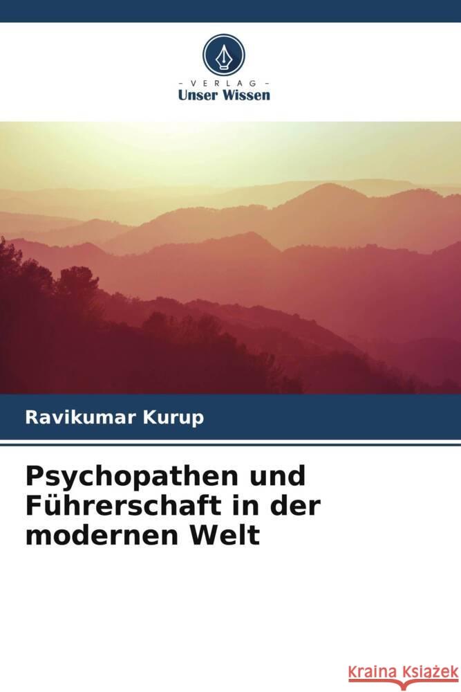 Psychopathen und Führerschaft in der modernen Welt Kurup, Ravikumar 9786204849904