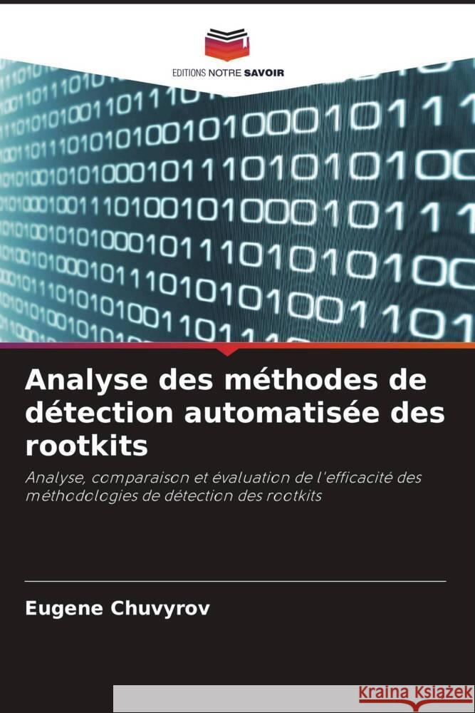 Analyse des méthodes de détection automatisée des rootkits Chuvyrov, Eugene 9786204850016 Editions Notre Savoir