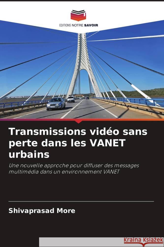 Transmissions vidéo sans perte dans les VANET urbains More, Shivaprasad 9786204850153