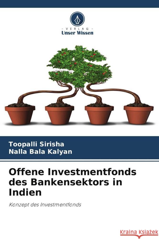 Offene Investmentfonds des Bankensektors in Indien Sirisha, Toopalli, Kalyan, Nalla Bala 9786204851334