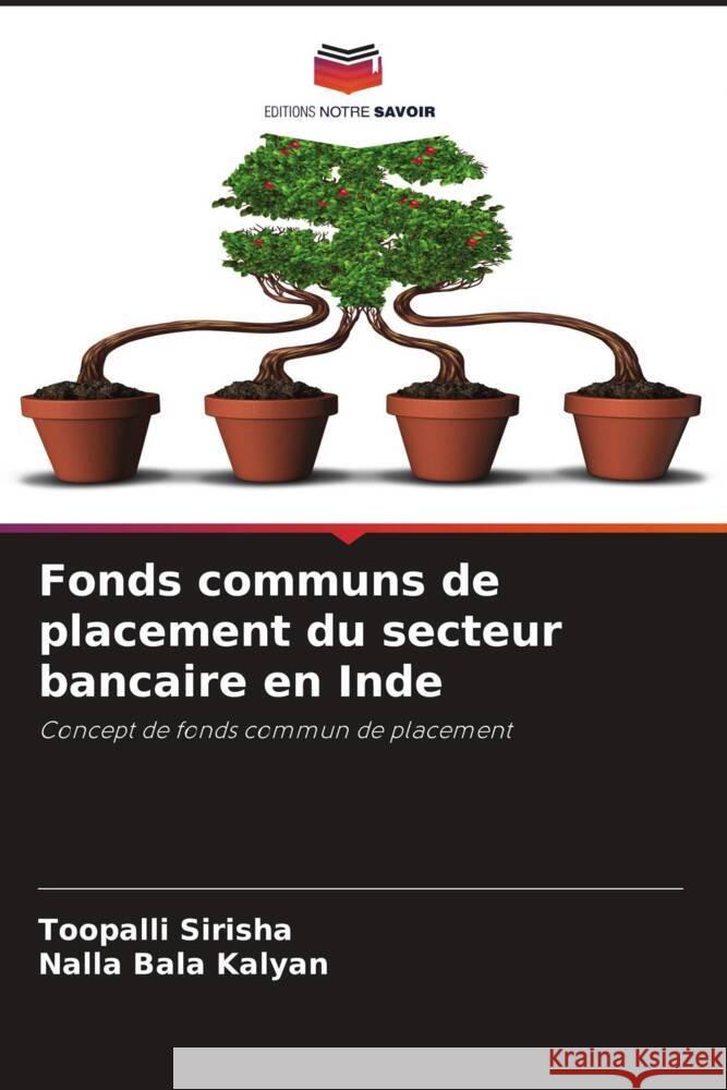 Fonds communs de placement du secteur bancaire en Inde Sirisha, Toopalli, Kalyan, Nalla Bala 9786204851358