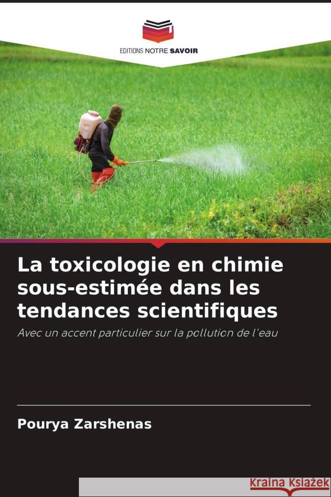 La toxicologie en chimie sous-estimée dans les tendances scientifiques Zarshenas, Pourya 9786204852614 Editions Notre Savoir