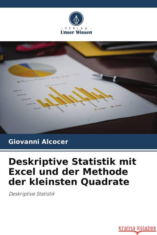 Deskriptive Statistik mit Excel und der Methode der kleinsten Quadrate Alcocer, Giovanni 9786204852690 Verlag Unser Wissen