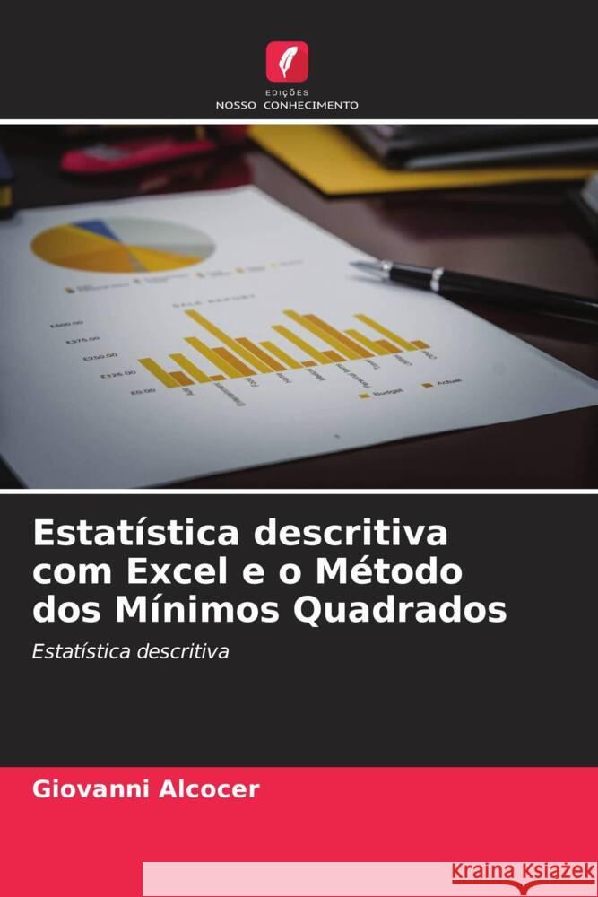 Estatística descritiva com Excel e o Método dos Mínimos Quadrados Alcocer, Giovanni 9786204852737 Edições Nosso Conhecimento