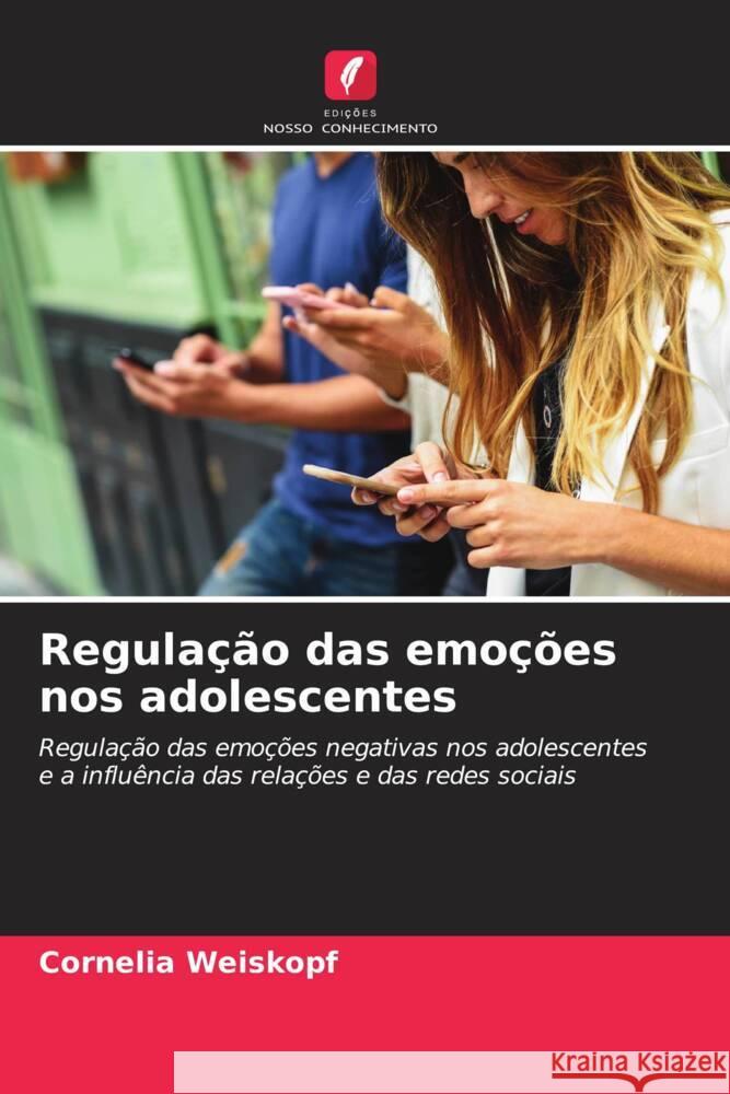 Regulação das emoções nos adolescentes Weiskopf, Cornelia 9786204852782