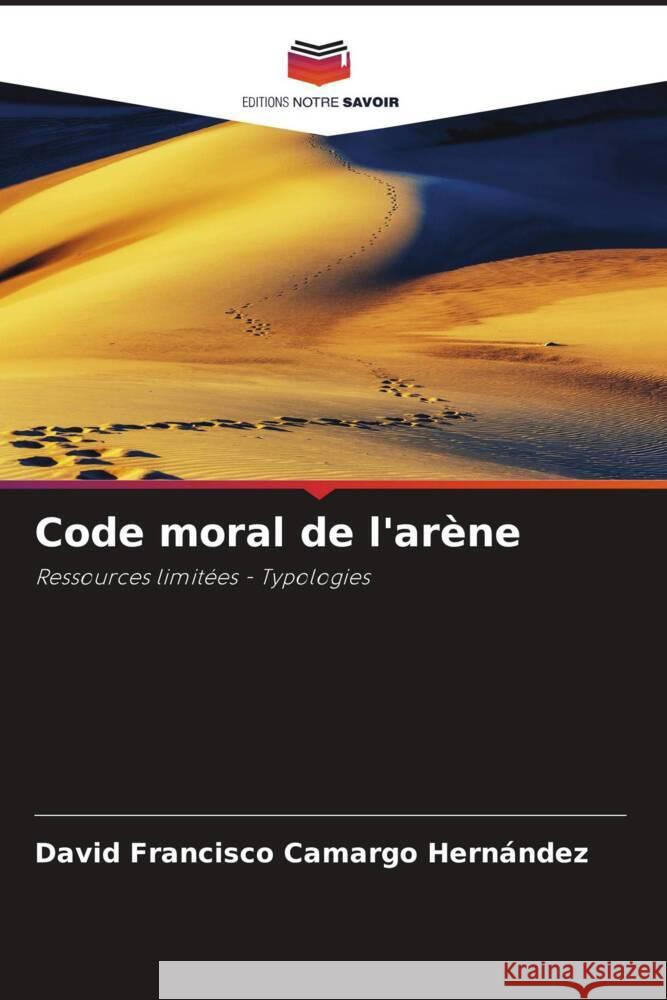 Code moral de l'arène Camargo Hernández, David Francisco 9786204853109 Editions Notre Savoir