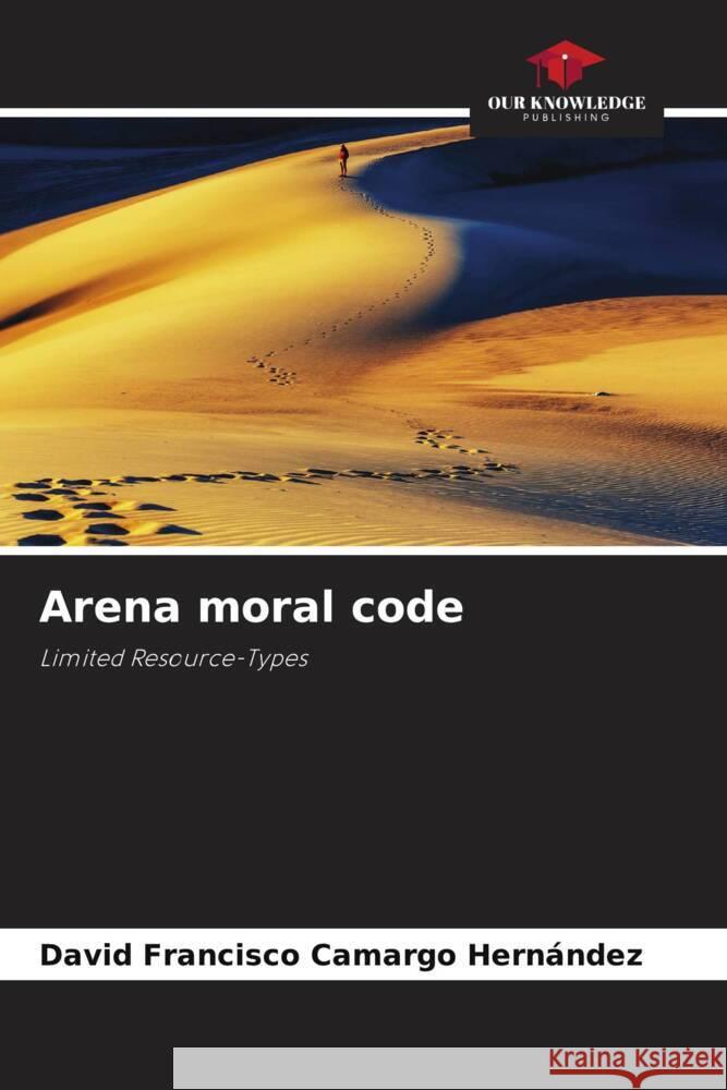 Arena moral code Camargo Hernández, David Francisco 9786204853192 Our Knowledge Publishing