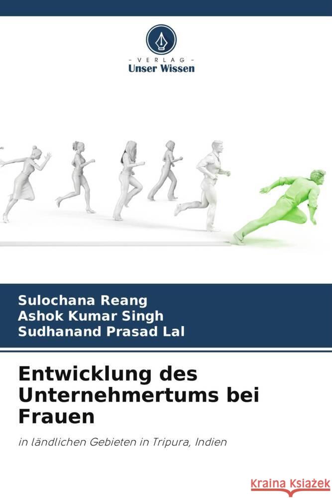 Entwicklung des Unternehmertums bei Frauen Reang, Sulochana, Singh, Ashok Kumar, Lal, Sudhanand Prasad 9786204853390