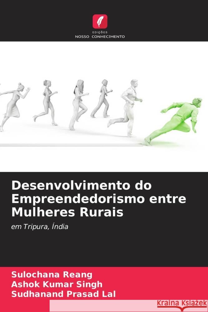 Desenvolvimento do Empreendedorismo entre Mulheres Rurais Reang, Sulochana, Singh, Ashok Kumar, Lal, Sudhanand Prasad 9786204853475