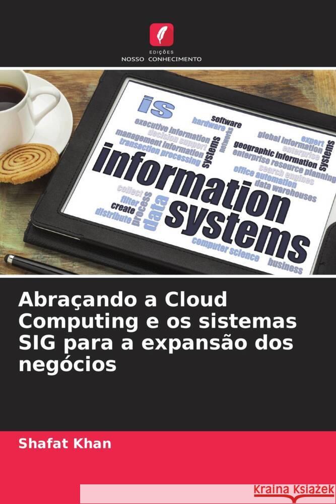 Abraçando a Cloud Computing e os sistemas SIG para a expansão dos negócios Khan, Shafat 9786204853864