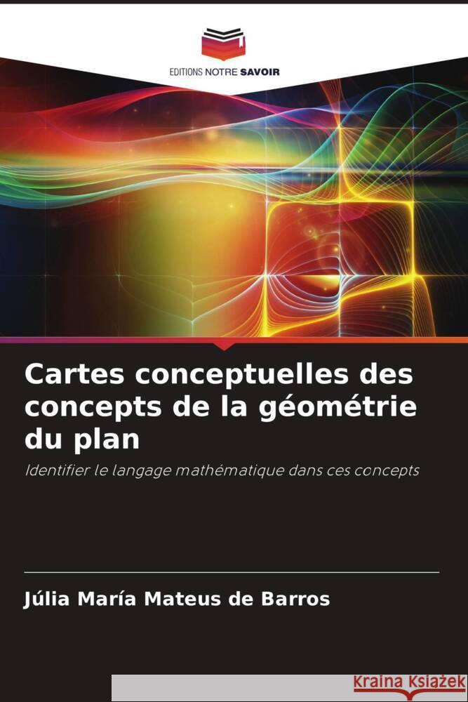 Cartes conceptuelles des concepts de la géométrie du plan Barros, Júlia María Mateus de 9786204853895