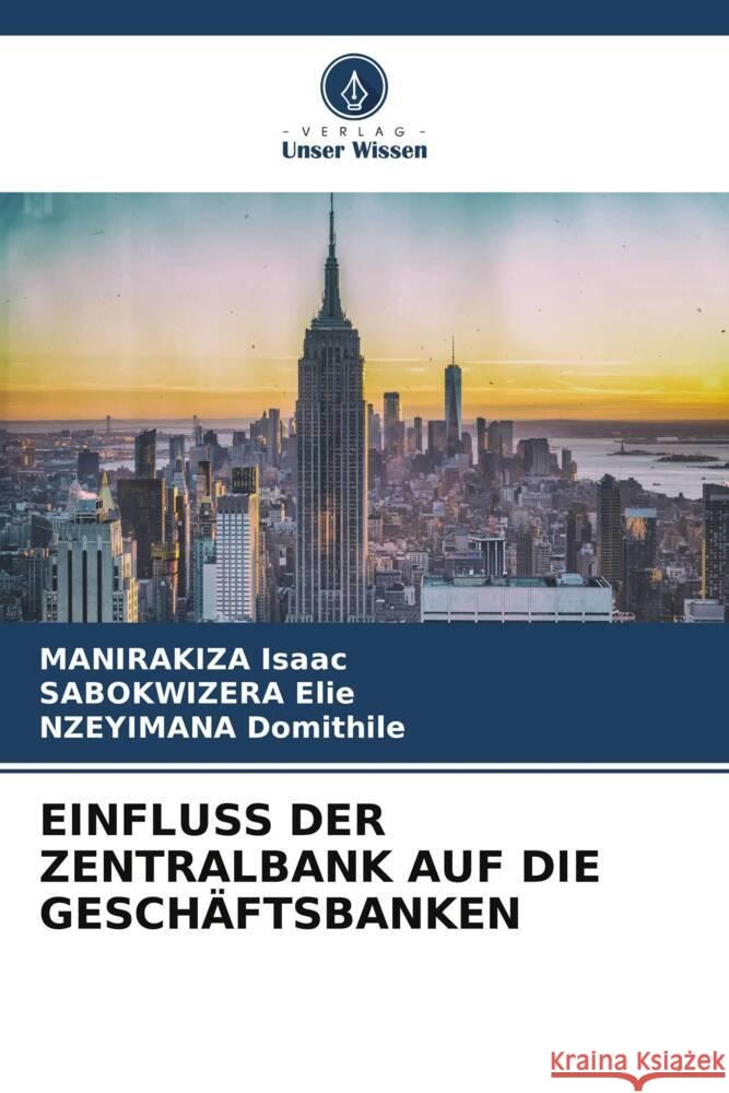 EINFLUSS DER ZENTRALBANK AUF DIE GESCHÄFTSBANKEN Isaac, MANIRAKIZA, Elie, SABOKWIZERA, Domithile, NZEYIMANA 9786204853956