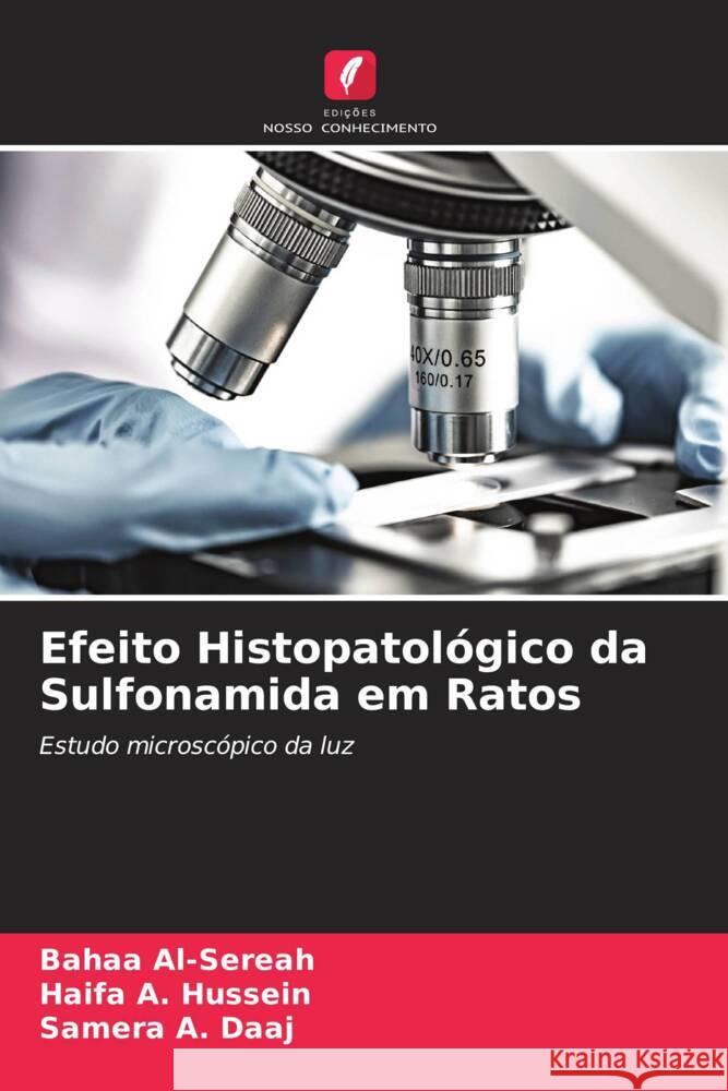 Efeito Histopatológico da Sulfonamida em Ratos Al-Sereah, Bahaa, A. Hussein, Haifa, A. Daaj, Samera 9786204854014 Edições Nosso Conhecimento