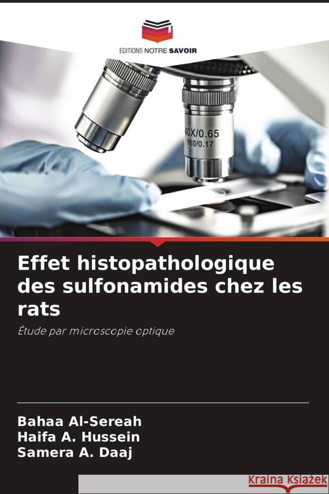 Effet histopathologique des sulfonamides chez les rats Al-Sereah, Bahaa, A. Hussein, Haifa, A. Daaj, Samera 9786204854045 Editions Notre Savoir