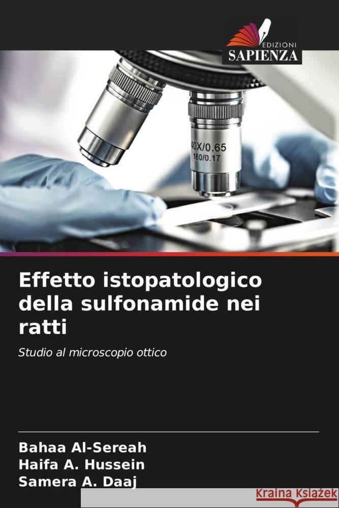 Effetto istopatologico della sulfonamide nei ratti Al-Sereah, Bahaa, A. Hussein, Haifa, A. Daaj, Samera 9786204854052 Edizioni Sapienza