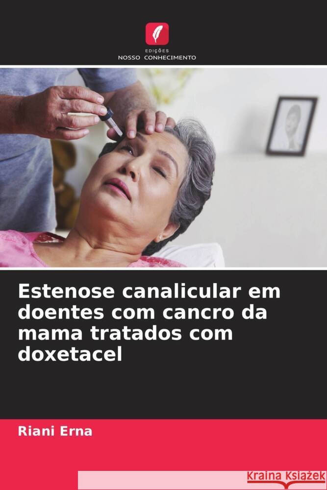 Estenose canalicular em doentes com cancro da mama tratados com doxetacel Erna, Riani 9786204854175