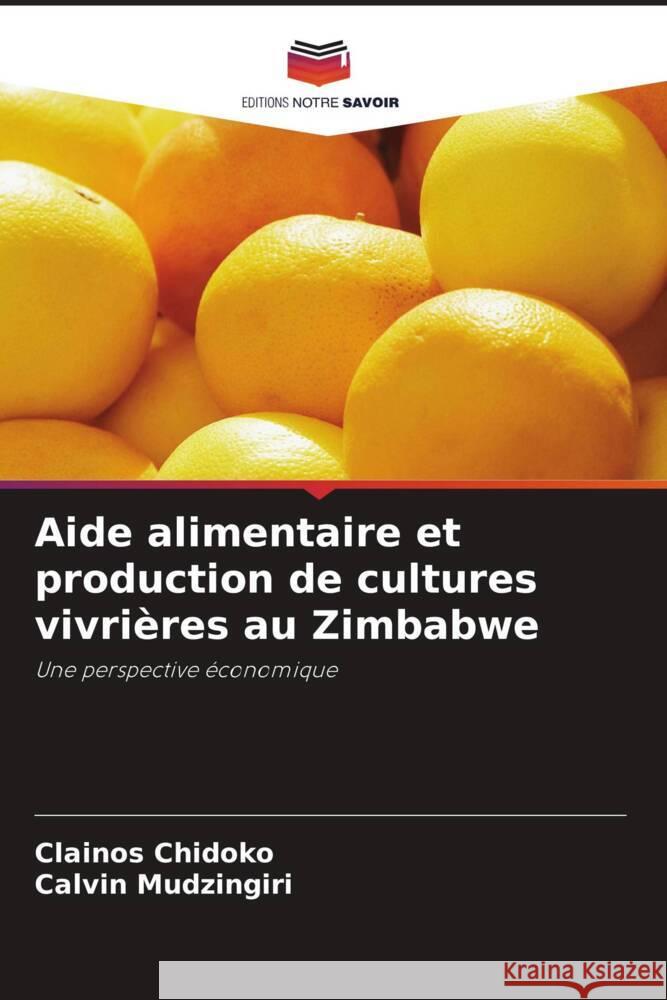 Aide alimentaire et production de cultures vivrières au Zimbabwe Chidoko, Clainos, Mudzingiri, Calvin 9786204854885