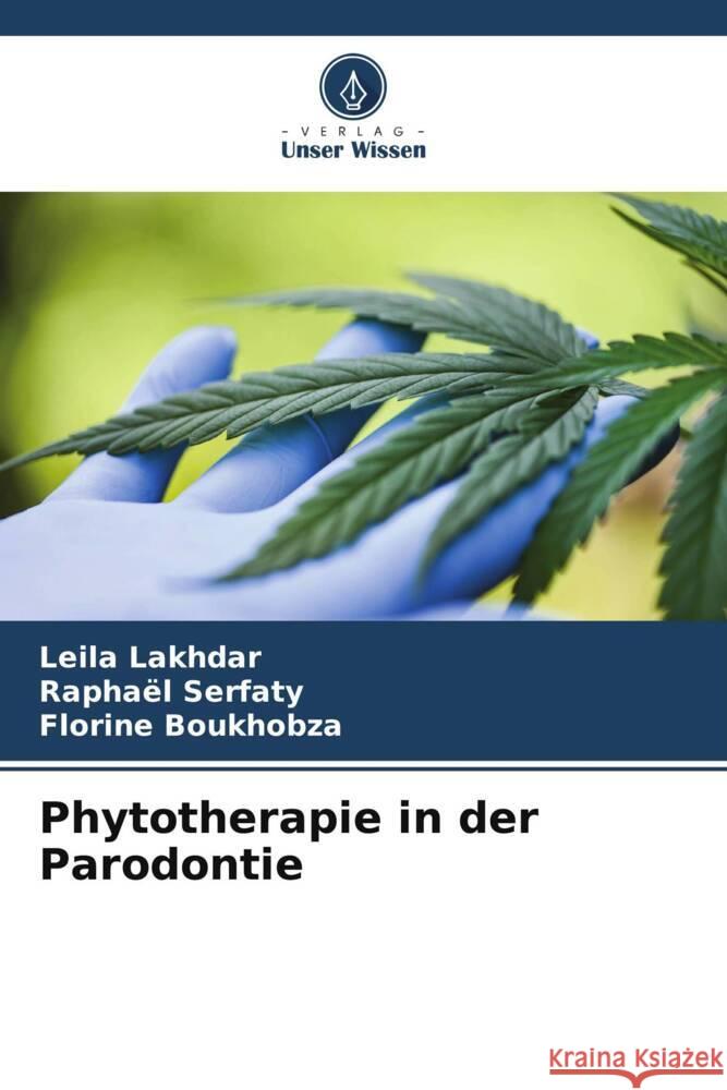 Phytotherapie in der Parodontie Lakhdar, Leila, Serfaty, Raphaël, Boukhobza, Florine 9786204855288 Verlag Unser Wissen