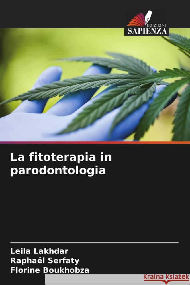 La fitoterapia in parodontologia Lakhdar, Leila, Serfaty, Raphaël, Boukhobza, Florine 9786204855318 Edizioni Sapienza