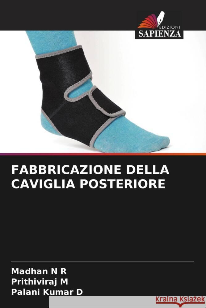 FABBRICAZIONE DELLA CAVIGLIA POSTERIORE N R, Madhan, M, Prithiviraj, D, Palani Kumar 9786204855431