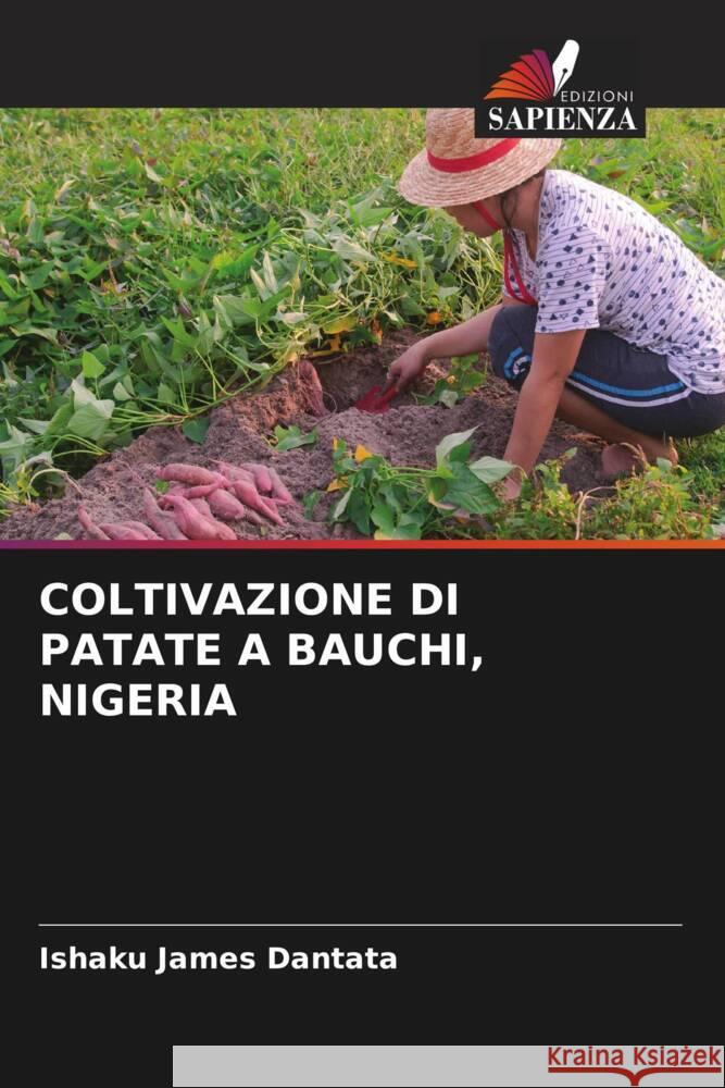 COLTIVAZIONE DI PATATE A BAUCHI, NIGERIA Dantata, Ishaku James 9786204855790 Edizioni Sapienza