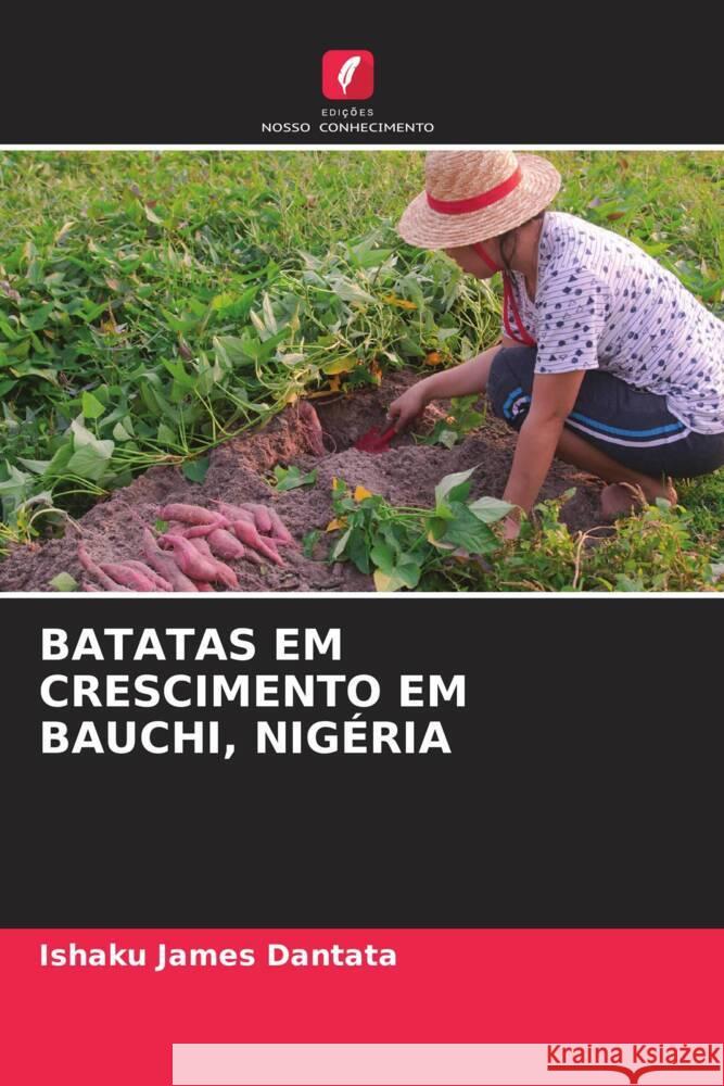 BATATAS EM CRESCIMENTO EM BAUCHI, NIGÉRIA Dantata, Ishaku James 9786204855806 Edições Nosso Conhecimento