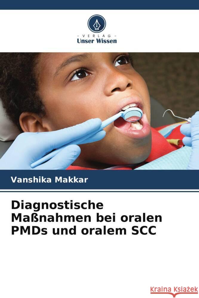 Diagnostische Maßnahmen bei oralen PMDs und oralem SCC Makkar, Vanshika 9786204856186