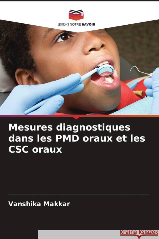 Mesures diagnostiques dans les PMD oraux et les CSC oraux Makkar, Vanshika 9786204856209