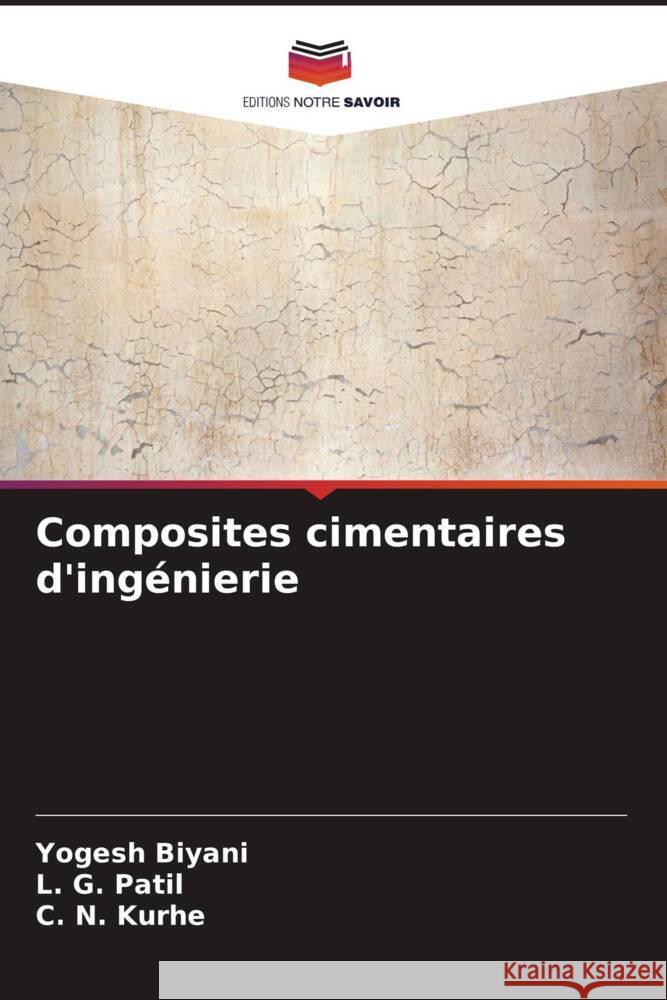 Composites cimentaires d'ingénierie Biyani, Yogesh, Patil, L. G., Kurhe, C. N. 9786204856414