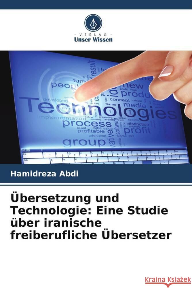 Übersetzung und Technologie: Eine Studie über iranische freiberufliche Übersetzer Abdi, Hamidreza 9786204856520