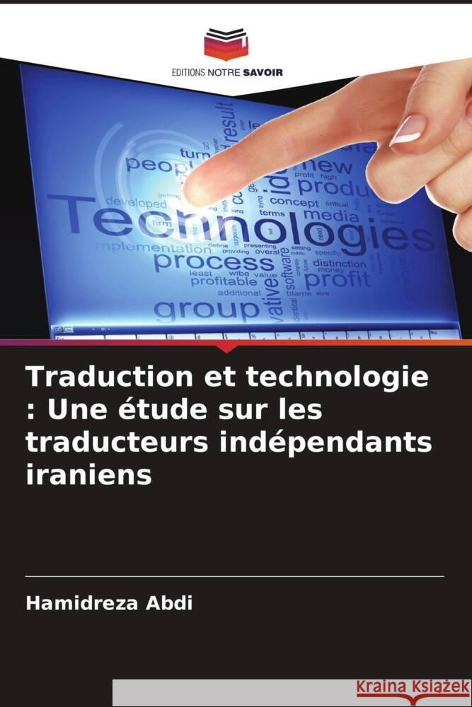 Traduction et technologie : Une étude sur les traducteurs indépendants iraniens Abdi, Hamidreza 9786204856544