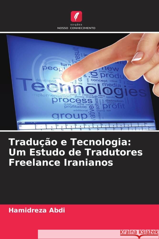 Tradução e Tecnologia: Um Estudo de Tradutores Freelance Iranianos Abdi, Hamidreza 9786204856568