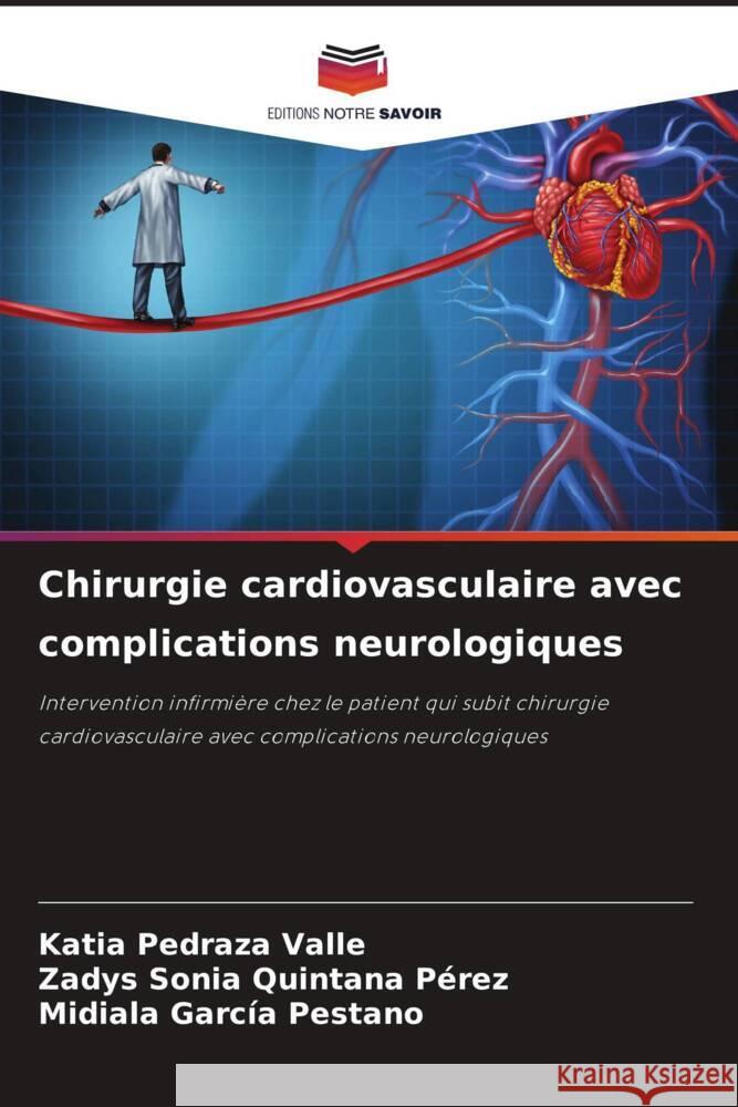 Chirurgie cardiovasculaire avec complications neurologiques Pedraza Valle, Katia, Quintana Pérez, Zadys Sonia, García Pestano, Midiala 9786204856841