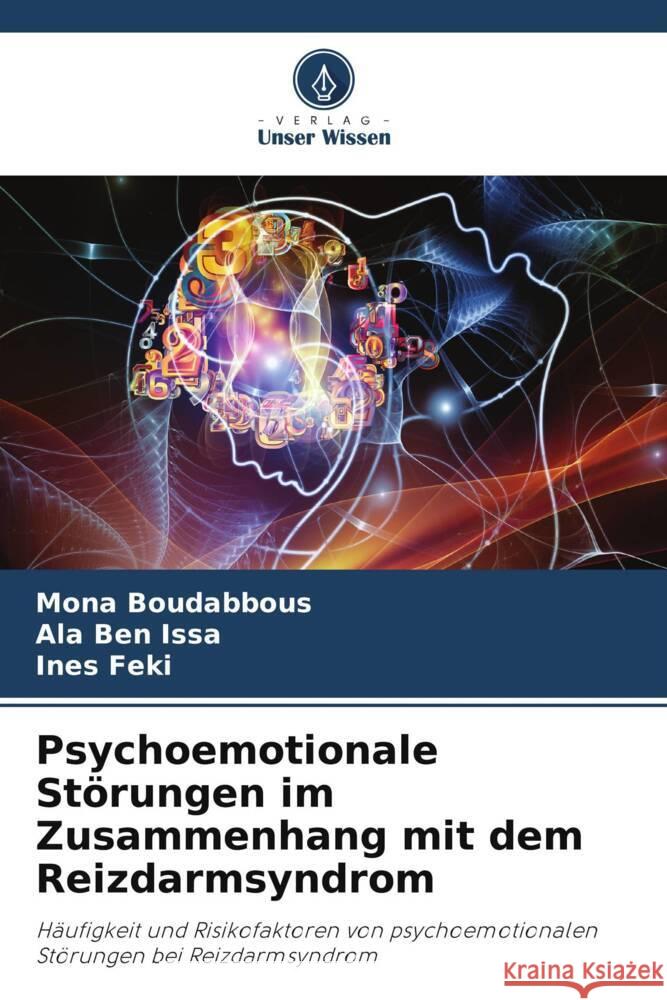 Psychoemotionale Störungen im Zusammenhang mit dem Reizdarmsyndrom Boudabbous, Mona, Ben Issa, Ala, Feki, Ines 9786204856896