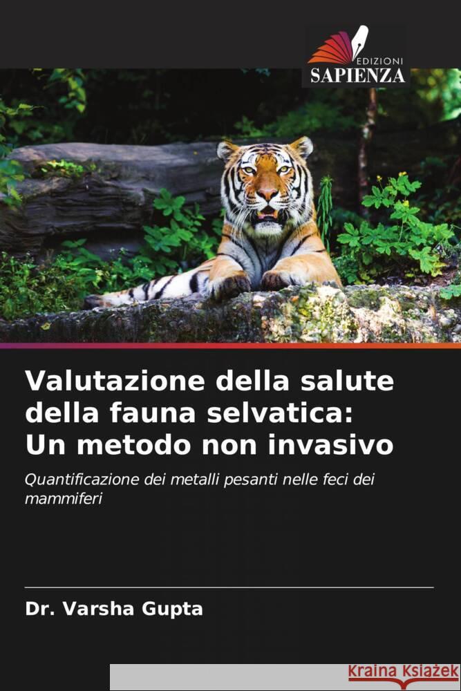 Valutazione della salute della fauna selvatica: Un metodo non invasivo Gupta, Varsha 9786204857251