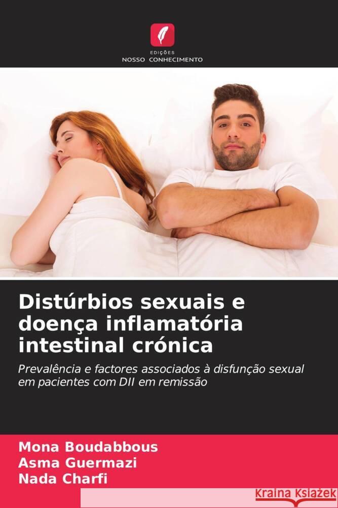 Distúrbios sexuais e doença inflamatória intestinal crónica Boudabbous, Mona, Guermazi, Asma, Charfi, Nada 9786204857336 Edições Nosso Conhecimento