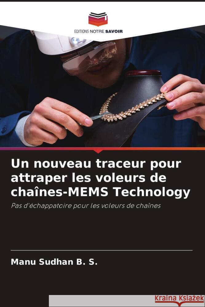 Un nouveau traceur pour attraper les voleurs de chaînes-MEMS Technology Sudhan B. S., Manu 9786204857459