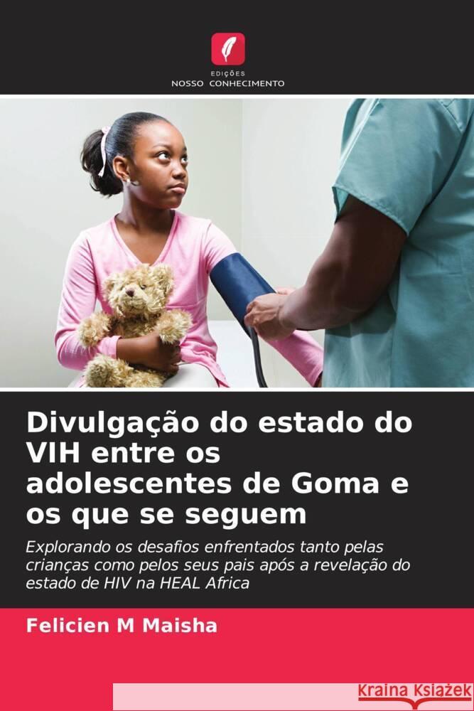 Divulgação do estado do VIH entre os adolescentes de Goma e os que se seguem Maisha, Felicien M 9786204857800