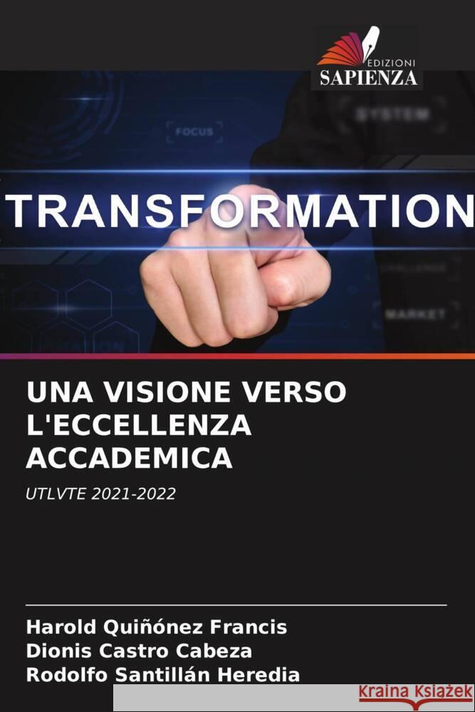 UNA VISIONE VERSO L'ECCELLENZA ACCADEMICA Quiñónez Francis, Harold, Castro Cabeza, Dionis, Santillán Heredia, Rodolfo 9786204857909