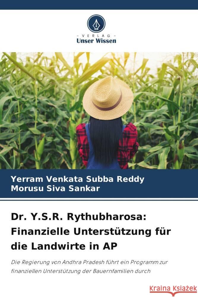 Dr. Y.S.R. Rythubharosa: Finanzielle Unterstützung für die Landwirte in AP Venkata Subba Reddy, Yerram, Siva Sankar, Morusu 9786204858418