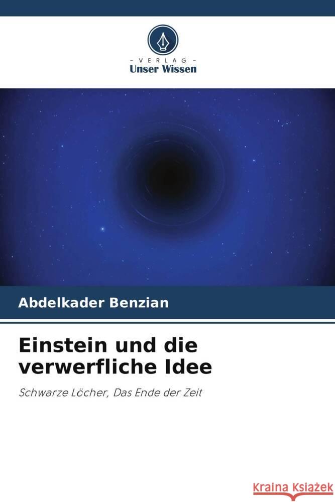 Einstein und die verwerfliche Idee Benzian, Abdelkader 9786204858517 Verlag Unser Wissen