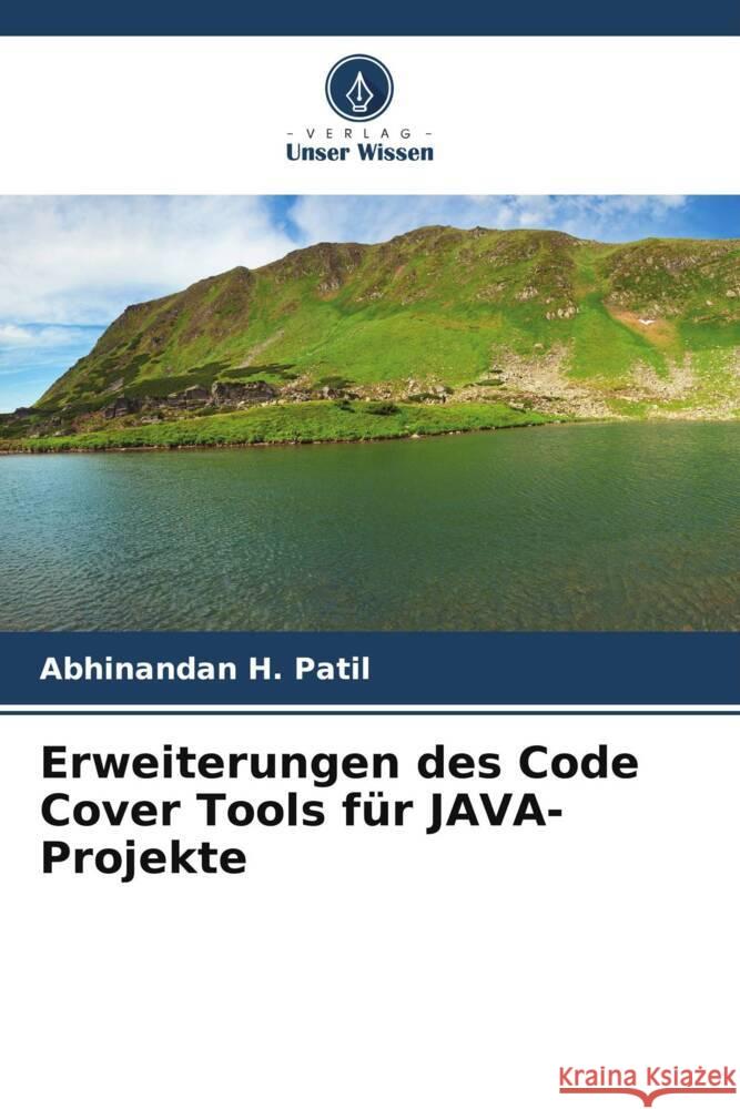 Erweiterungen des Code Cover Tools für JAVA-Projekte Patil, Abhinandan H. 9786204859163