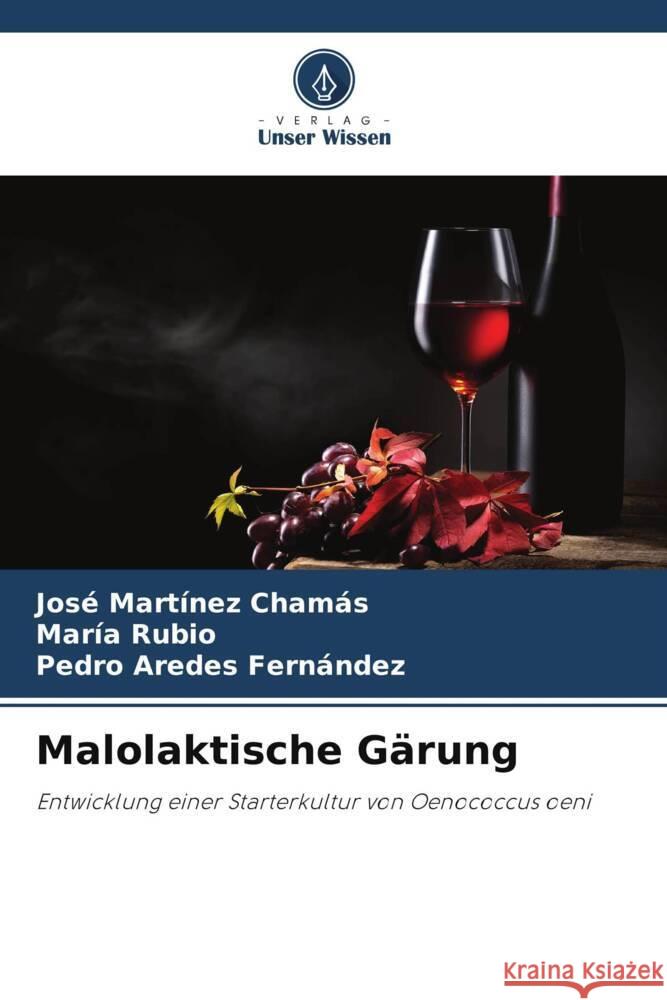 Malolaktische Gärung Martínez Chamás, José, Rubio, María, Aredes Fernández, Pedro 9786204860886